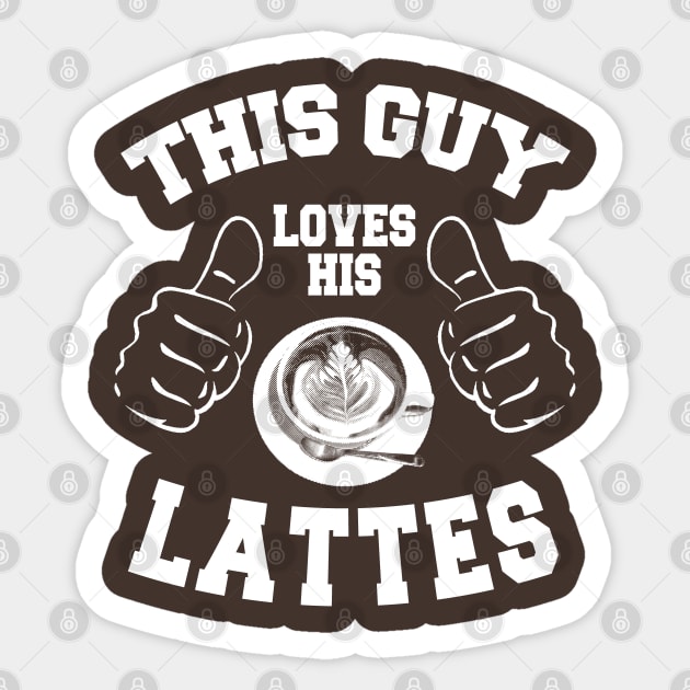 This Guy Loves His Lattes *(Personalisation available) Sticker by MarinasingerDesigns